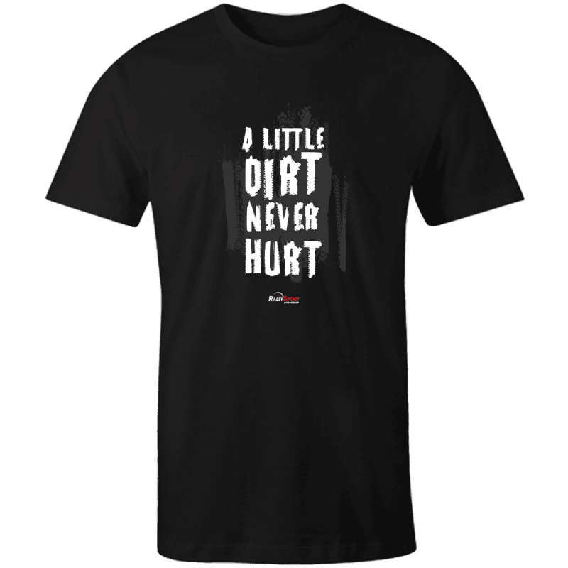 A Little Dirt Never Hurt T-Shirt - RallySport Magazine
